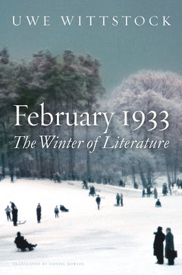 February 1933: The Winter of Literature by Wittstock, Uwe