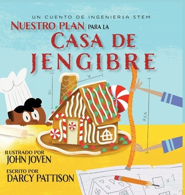 Nuestro plan para la casa jengibre: Un cuento de ingenier?a STEM by Pattison, Darcy