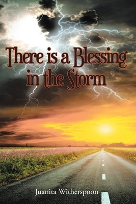 There Is a Blessing in the Storm by Witherspoon, Juanita