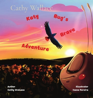 Katy Bug's Brave Adventure by Wallace, Cathy