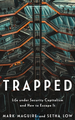 Trapped: Life Under Security Capitalism and How to Escape It by Maguire, Mark