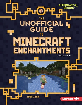 The Unofficial Guide to Minecraft Enchantments, 2nd Edition by Zajac, Linda