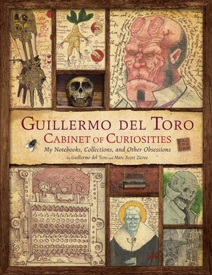 Guillermo del Toro: Cabinet of Curiosities [Reissue]: My Notebooks, Collections, and Other Obsessions by del Toro, Guillermo