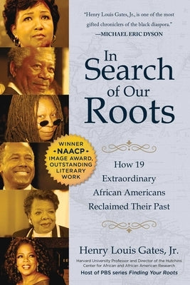 In Search of Our Roots: How 19 Extraordinary African Americans Reclaimed Their Past by Gates, Henry Louis