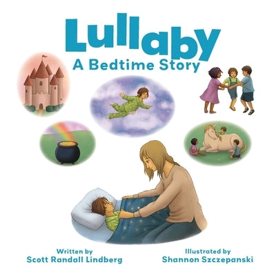 Lullaby: A Bedtime Story by Lindberg, Scott Randall