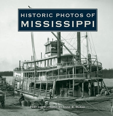 Historic Photos of Mississippi by McKee, Anne B.