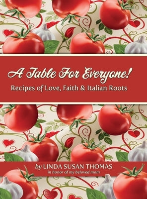 A Table for Everyone: Recipes of Love, Faith and Italian Roots by Thomas, Linda