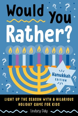 Would You Rather? Hanukkah Edition: Light Up the Season with a Hilarious Holiday Game for Kids by Daly, Lindsey