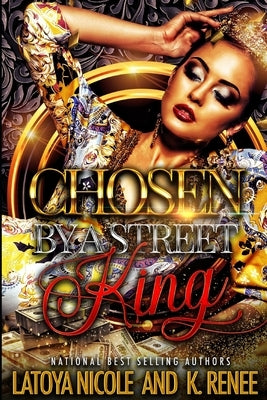 Chosen by a Street King by Renee, K.