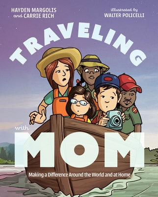 Traveling with Mom: Making a Difference Around the World and at Home by Margolis, Hayden