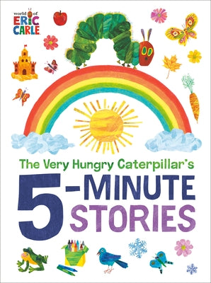 The Very Hungry Caterpillar's 5-Minute Stories by Carle, Eric
