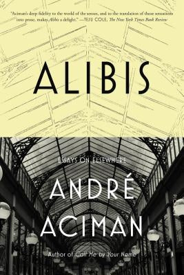 Alibis by Aciman, AndrÃ©