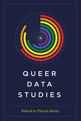 Queer Data Studies by Keilty, Patrick