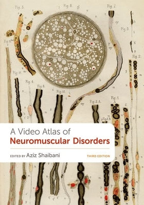 A Video Atlas of Neuromuscular Disorders by Shaibani, Aziz