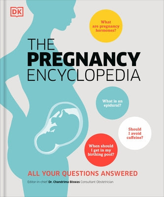 The Pregnancy Encyclopedia: All Your Questions Answered by DK