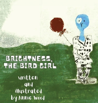 Brightness the Bird Girl by Wood, Annie