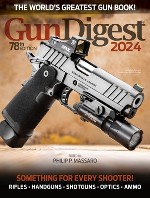 Gun Digest 2024, 78th Edition by Massaro, Philip P.
