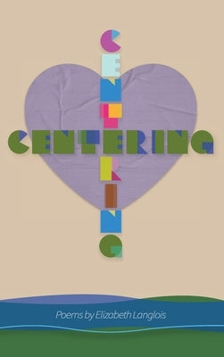 Centering by Langlois, Elizabeth R.