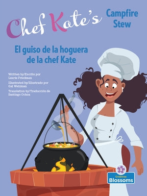 El Guiso de la Hoguera de la Chef Kate (Chef Kate's Campfire Stew) Bilingual by Friedman, Laurie