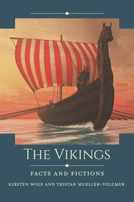The Vikings: Facts and Fictions by Wolf, Kirsten