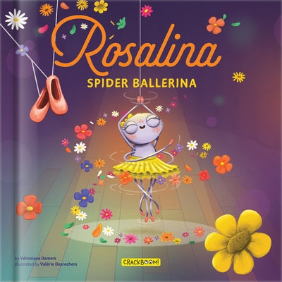 Rosalina, Spider Ballerina - A Dance Story for Kids Kids Books Ages 4-8 Picture Book on Perseverance & Self-Esteem Pre-K to Grade 3 by DeMers