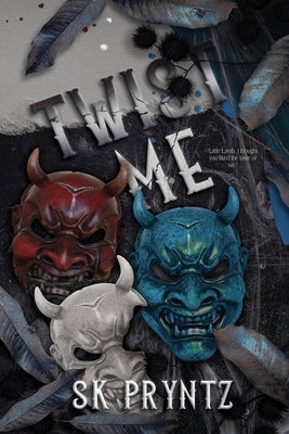 Twist Me: Book one of the Asylum Devils Series by Pryntz, S. K.