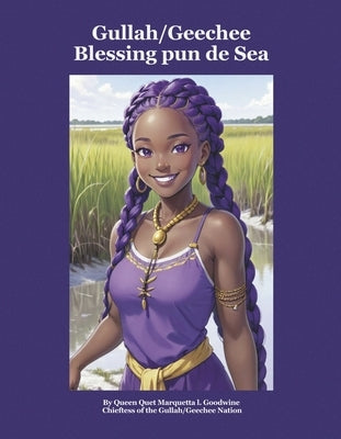 Gullah/Geechee Blessin Pun de Sea by Quet Marquetta L. Goodwine, Queen