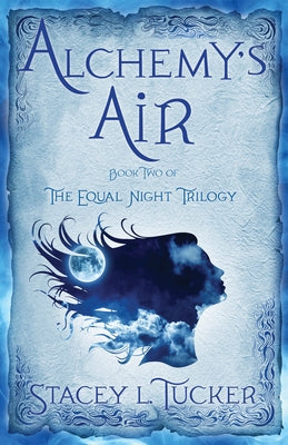 Alchemy's Air: Book Two of the Equal Night Trilogy by Tucker, Stacey L.
