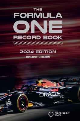 Formula One Record Book 2024: Every Race Result, Team & Driver Stats, All-Time Records by Jones, Bruce