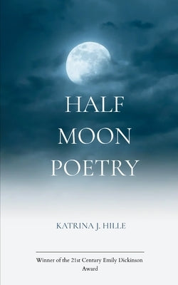 Half Moon Poetry by Hille, Katrina J.