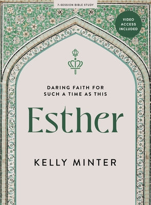 Esther - Bible Study Book with Video Access: Daring Faith for Such a Time as This by Minter, Kelly