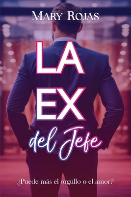 La ex del jefe by Rojas, Mary