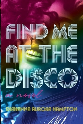 Find Me At The Disco by Hampton, Diahanna Aurora