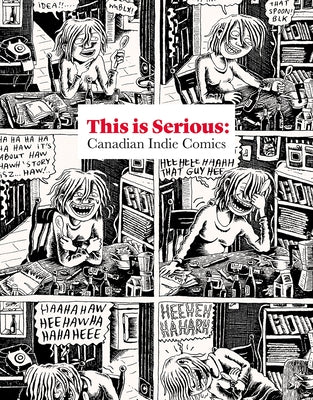 This Is Serious: Canadian Indie Comics by Ollmann, Joe