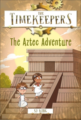 The Timekeepers: The Aztec Adventure by King, SJ