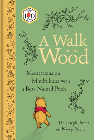 A Walk in the Wood: Meditations on Mindfulness with a Bear Named Pooh by Parent, Joseph