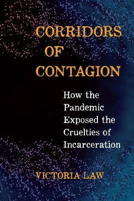 Corridors of Contagion: How the Pandemic Exposed the Cruelties of Incarceration by Law, Victoria