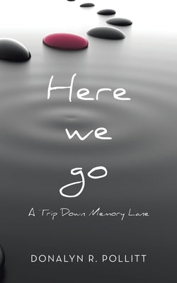 Here we go: A Trip Down Memory Lane by Pollitt, Donalyn R.