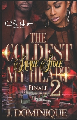 The Coldest Savage Stole My Heart 2: Finale by Dominique, J.