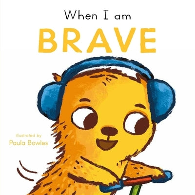 When I Am Brave by Bowles, Paula