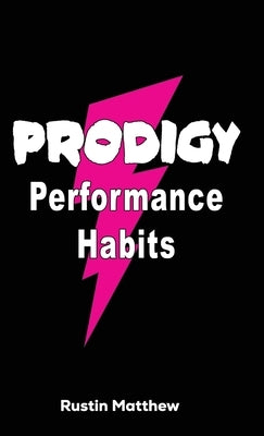 Prodigy Performance Habits by Matthew, Rustin