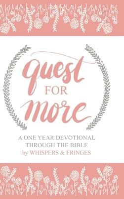 Quest for More: A One Year Devotional Through the Bible by Whispers &. Fringes