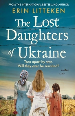 The Lost Daughters of Ukraine by Litteken, Erin