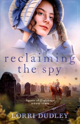 Reclaiming the Spy by Dudley, Lorri