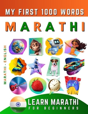 Learn Marathi for Beginners, My First 1000 Words: Bilingual Marathi - English Language Learning Book for Kids & Adults by Delarosa, Effie