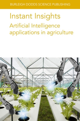 Instant Insights: Artificial Intelligence Applications in Agriculture by Armstrong, Leisa