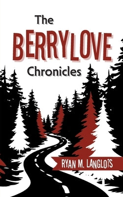 The Berrylove Chronicles by Langlois, Ryan M.
