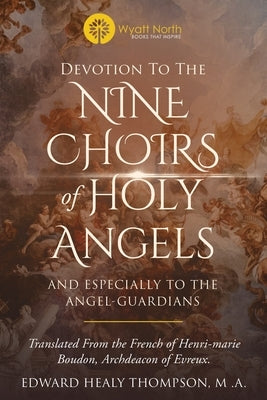 Devotion to the Nine Choirs of Holy Angels by Boudon, Henri-Marie