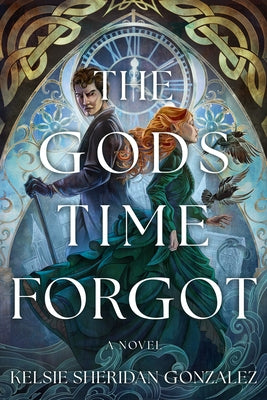 The Gods Time Forgot by Gonzalez, Kelsie Sheridan