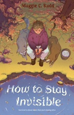 How to Stay Invisible by Rudd, Maggie C.